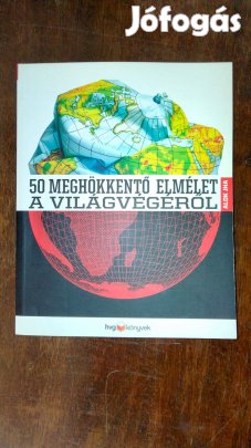 Alok Jha : 50 meghökkentő elmélet a világvégéről