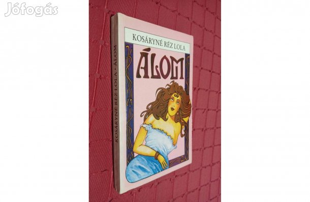 Álom | Kosáryné Réz Lola