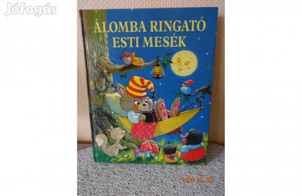 Álomba Ringató Esti Mesék - nagy mesekönyv sok mesével