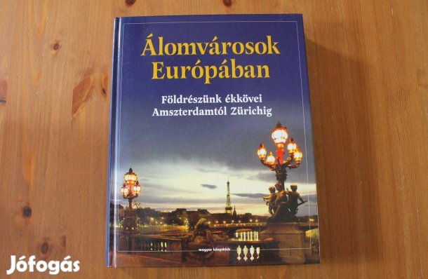 Álomvárosok Európában ( Földrészünk ékkövei )