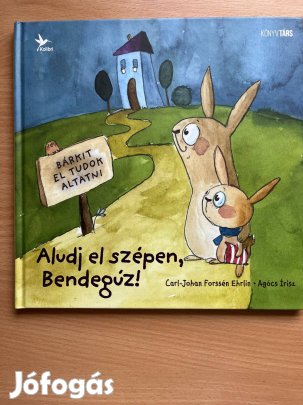 Aludj el szépen, Bendegúz! Carl-Johan Forssén Ehrlin