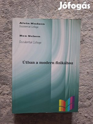 Alvin Hudson Rex Nelson Útban a modern fizikához