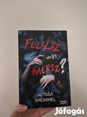 Alyssa Sheinmel: Felelsz vagy Mersz?
