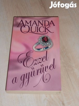 Amanda Quick: Ezzel a gyűrűvel (7891)