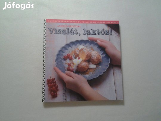 Ambrus Krisztina: Viszlát, laktóz!
