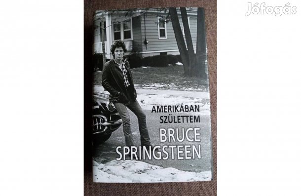 Amerikában születtem Springsteen, Bruce Kossuth Kiadó, 2017 Sok mást