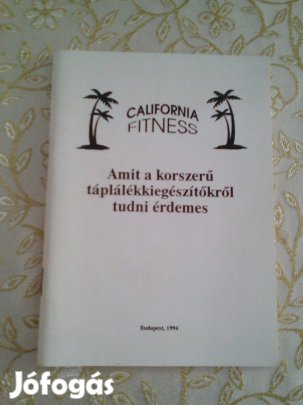 Amit a korszerű táplálékkiegészítőkről tudni érdemes California Fitnes