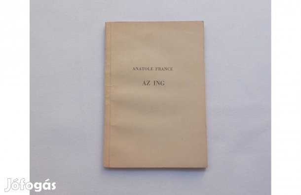 Anatole France: Az ing (1922.) * Lampel R. (Wodianer F. és Fiai)