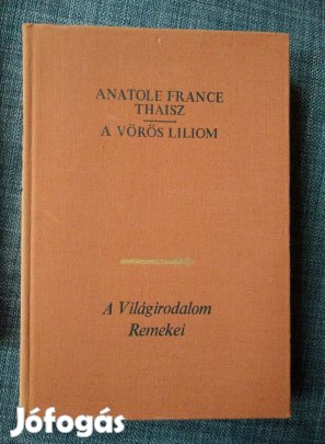 Anatole France - Thaisz / A vörös liliom