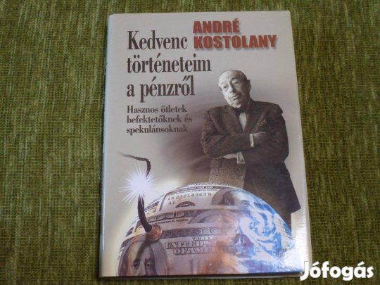 André Kostolany: Kedvenc történeteim a pénzről - Hasznos ötletek