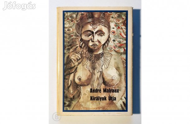 André Malraux: Királyok Útja - - - (Csak személyesen!)