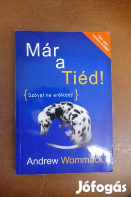 Andrew Wommack Már a tiéd! - Szóval ne erőlködj