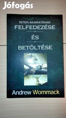 Andrew Wommack : Isten akaratának felfedezése és betöltése