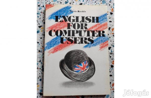 Angol nyelv számítógép-felhasználók számára- István Kecskés