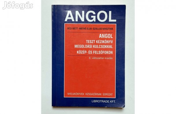 Angol teszt kézikönyv megoldási kulcsokkal közép- és felsőfokon