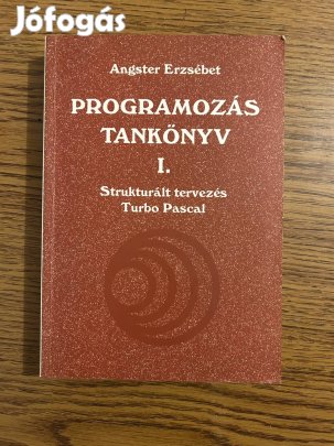 Angster Erzsébet: Programozás Tankönyv I. - Turbo Pascal