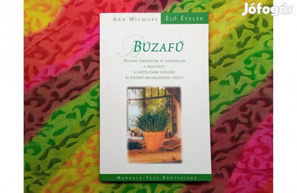 Ann Wigmore: Búzafű (Élő ételek) * Ajándékozható példány * 600 Ft