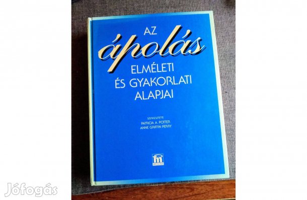 Anne Griffin Perry Patricia Potter Az ápolás elméleti és gyakorlati a