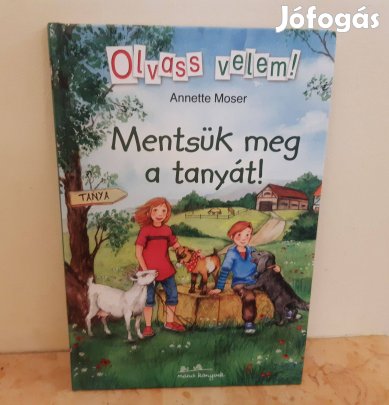 Annette Moser : Mentsük meg a tanyát! ( Olvass velem! sorozat ) - új