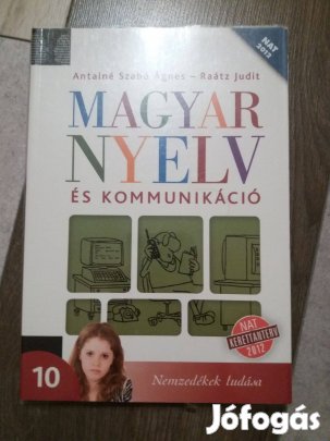 Antalné Szabó Ágnes-Raátz Judit: Magyar nyelv és kommunikáció 10