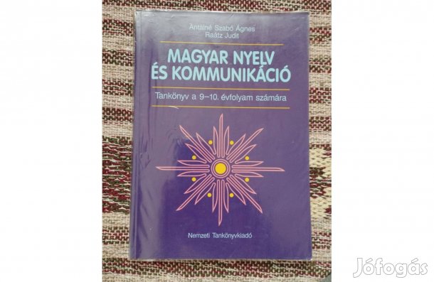 Antalné Szabó Ágnes - Raátz Judit: Magyar nyelv és kommunikáció 9 -10