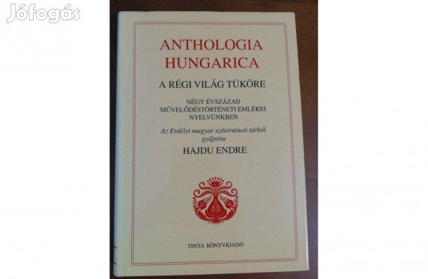 Anthologia Hungarica - A régi világ tüköre