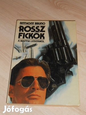 Anthony Bruno: Rossz fickók - A maffia leszámol (7776)