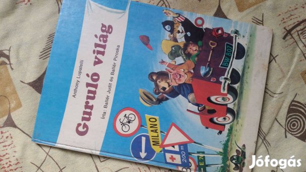 Anthony Lupatelli -Ballér Judit -Ballér Piroska: Guruló világ