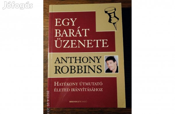 Anthony Robbins Egy barát üzenete - Hatékony útmutató életed irányítá