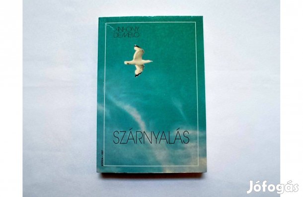 Antony de Mello: Szárnyalás / Elmélkedések rövid történetek alapján