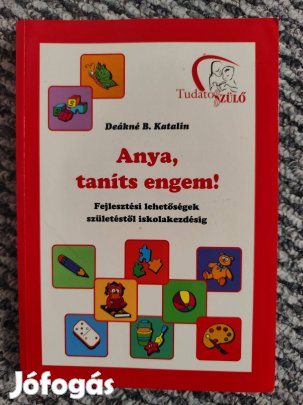 Anya, taníts engem! Deákné B. Katalin , Fejlesztési lehetőségek