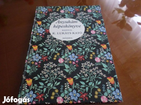 Anyukám Képeskönyve Rajz.: K. Lukáts Kató, 1983 Gyermekkönyv