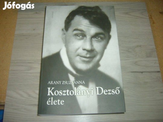 Arany Zsuzsanna - Kosztolányi Dezső élete