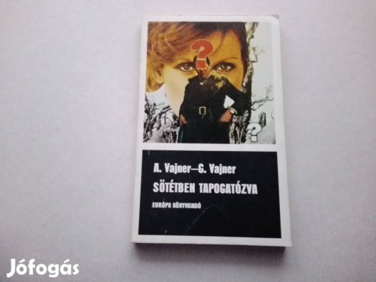 Arkagyij Vajner Georgij Vajner: Sötétben tapogatózva c.könyv eladó!