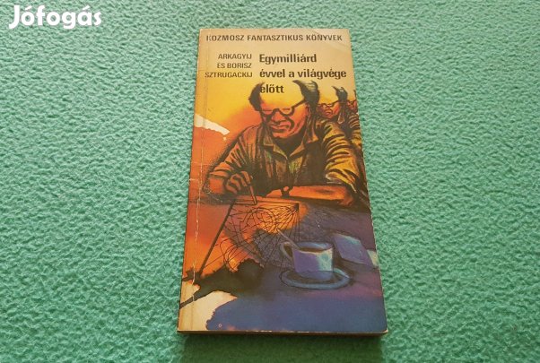 Arkagyij és Borisz Strugackij - Egymilliárd évvel a világvége előtt