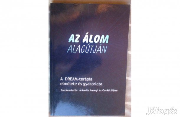 Árkovits Amaryl, Osváth Péter: Az álom alagútján - A Dream-terápia