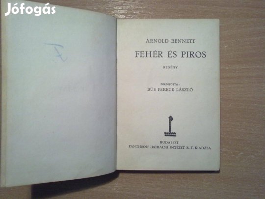 Arnold Bennett: Fehér és piros (Pantheon Irodalmi Intézet R.-T. Kiadás