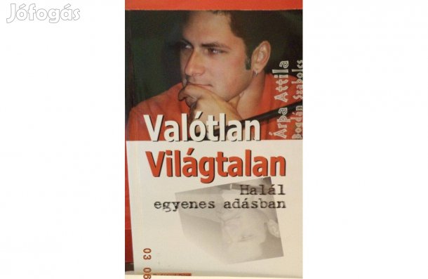 Árpa Attila - Bogdán Szabolcs: Valótlan világtalan