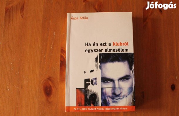 Árpa Attila - Ha én ezt a klubról egyszer elmesélem