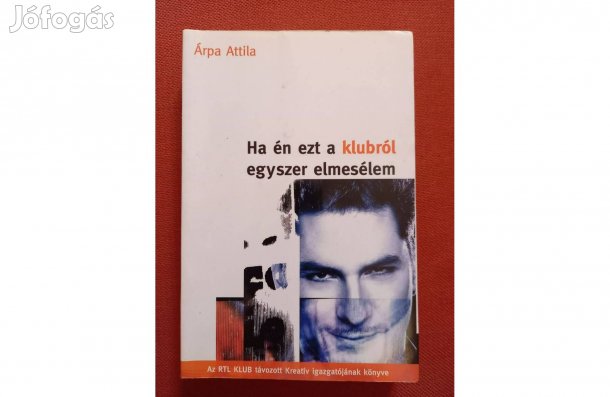 Árpa Attila - Ha én ezt a klubról egyszer elmesélem