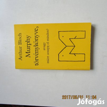 Arthur Bloch Murphy törvénykönyve, a vagy miért romlik el minden