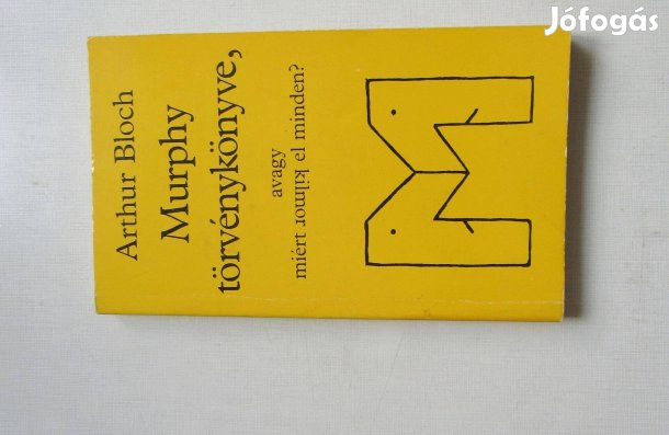 Arthur Bloch Murphy törvénykönyve, a vagy miért romlik el minden