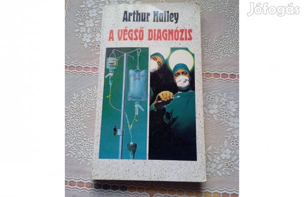 Arthur Hailey - A végső diagnózis