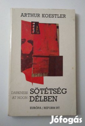 Arthur Koestler - Sötétség délben