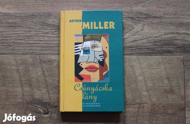 Arthur Miller - Csúnyácska lány ( novellák )