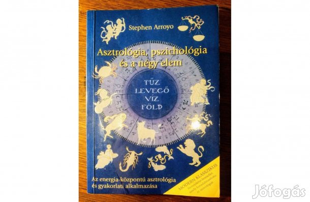 Asztrológia, pszichológia és a négy elem Stephen Arroyo Sok Mást Is