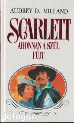 Audrey D. Milland: Scarlett - Ahonnan a szél fújt