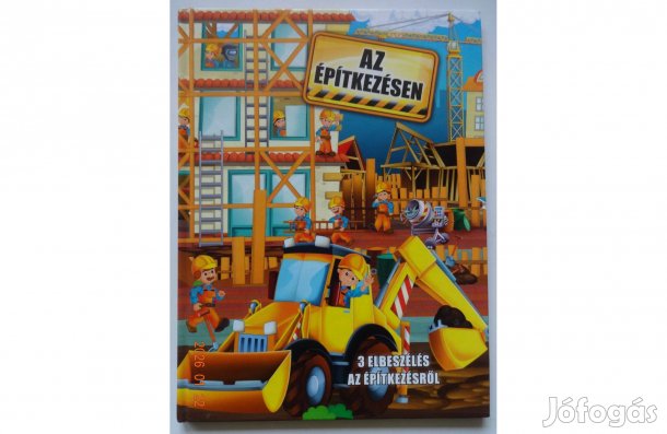Az Építkezésen - 3 elbeszélés az építkezésről - gazdagon illusztrált