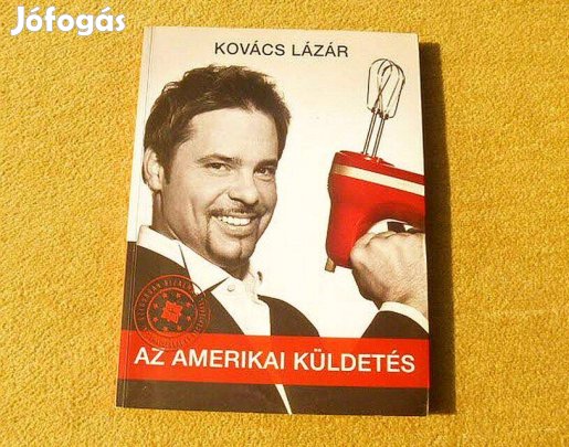 Az amerikai küldetés - Kovács Lázár - (Új könyv)