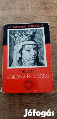 Az elátkozott királyok : Korona és méreg ( Druon III.)